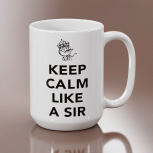 Bleib ruhig wie ein Sir - mit Krone Tasse