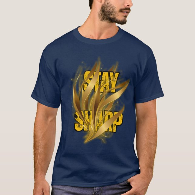 Bleib scharf Gold Design T-Shirt – Urbaner Stil (Vorderseite)