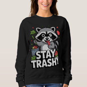 BLEIB SCHMUTZIG WASCHBÄR-SHIRT – Lustiger Müll-Was Sweatshirt