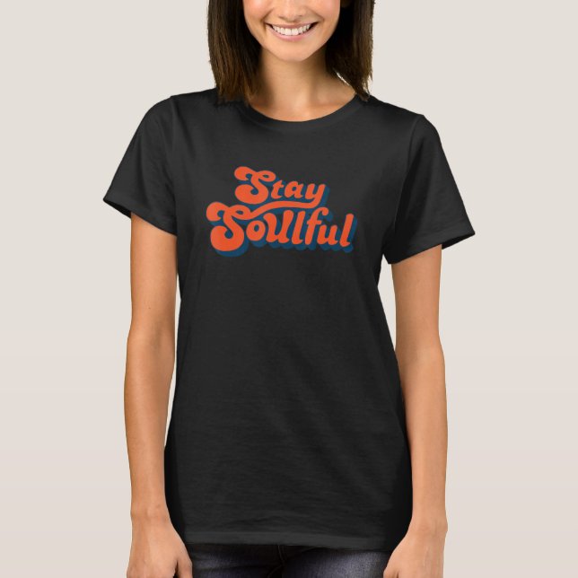 Bleib seelenvoll Zitat T-Shirt (Vorderseite)