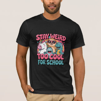 Bleib seltsam, zu cool für die Schule T-Shirt