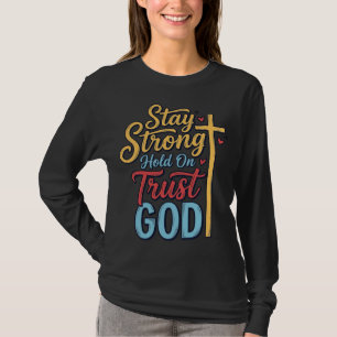 Bleib Stark Vertraue Gott Christliches Kreuz-Shirt T-Shirt