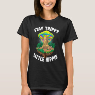Bleib trippy, kleiner Hippie Magische Psilocybin- T-Shirt