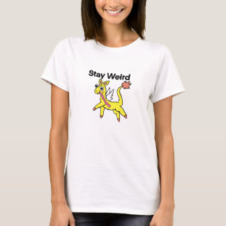 Bleib Weird Frauen-Shirt T-Shirt