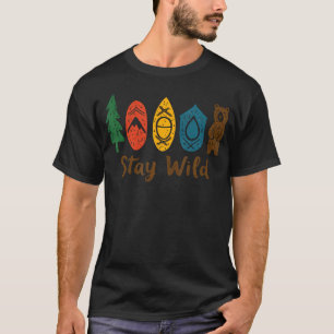 Bleib Wild Abenteuer Natur Camping T-Shirt