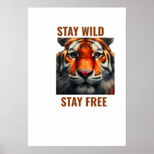 Bleib wild, bleib frei Tiger Poster Wandkunst Wild
