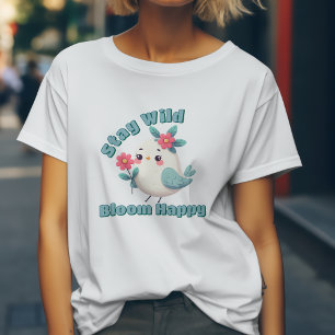 Bleib wild, blühe glücklich T-Shirt