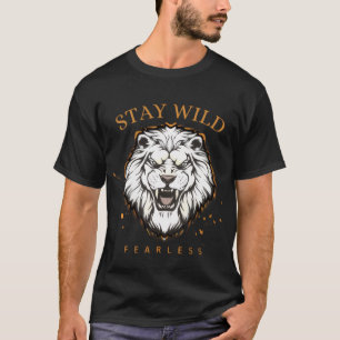 Bleib wild, furchtloses Löwe T-Shirt Unisex Ästh