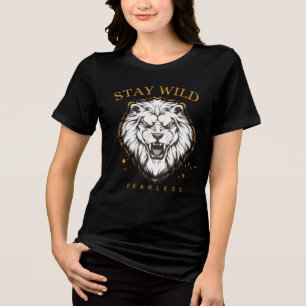 Bleib wild, furchtloses Löwen-T-Shirt Unisex Äst Tri-Blend Shirt