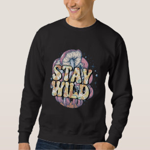 Bleib Wild Groovy Hippie New Age Frieden Retro 70e Sweatshirt