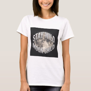 Bleib wild, Mondkind, Vollmond am Himmel T-Shirt