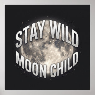 Bleib wild, Mondkind, Vollmond himmlisch Poster