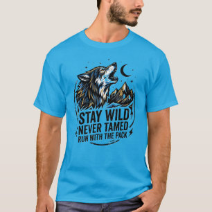 Bleib wild, niemals gezähmt, Wolfsstärke im Rudel T-Shirt