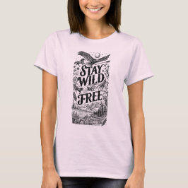 Bleib wild und frei Natur-Illustration T-Shirt