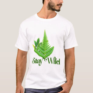 Bleib wildes Farn-Naturliebhaber T-Shirt