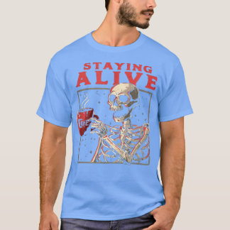Bleibe Alive Funny Skeleton Drink Kaffee Creepy N T-Shirt