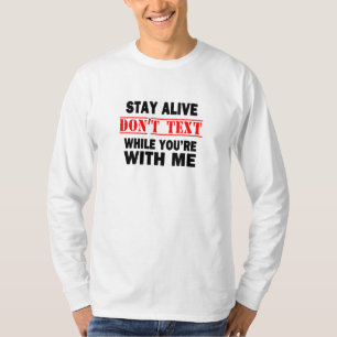 Bleibe Alive. Nicht mit mir schreiben T-Shirt