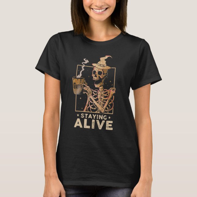 Bleibe Alive Skeleton Drink Coffee Happy Hall T-Shirt (Vorderseite)
