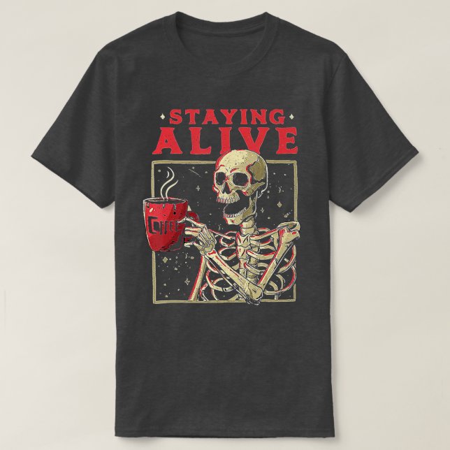 Bleibe Alive Skeleton Drink Kaffee Sonniges Skelet T-Shirt (Design vorne)