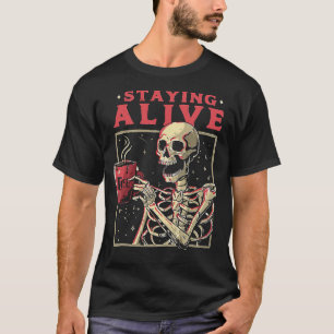Bleibe Alive Skeleton Drink Kaffee Sonniges Skelet T-Shirt