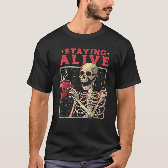 Bleibe Alive Skeleton Drink Kaffee Sonniges Skelet T-Shirt (Vorderseite)