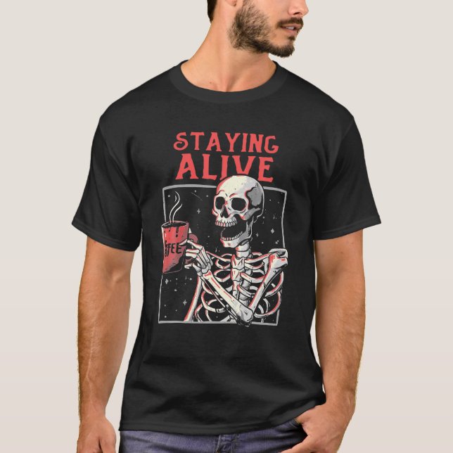 Bleibe Alive Skeleton Drink Kaffee Sonniges Skelet T-Shirt (Vorderseite)