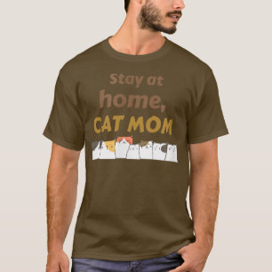 Bleibe Auf Zuhause Katze Mama, Haustier, Haus, Fam T-Shirt