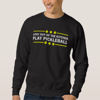 Bleibe aus der Küche Play Pickleball Best Pickl Sweatshirt