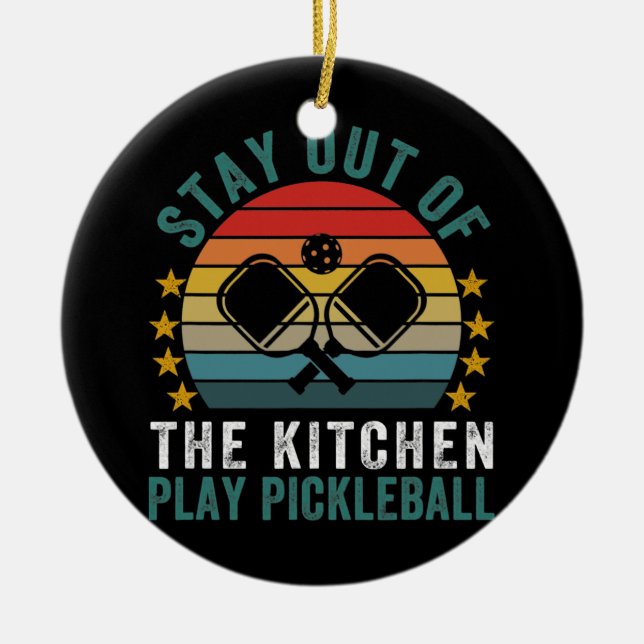 Bleibe aus der Küche Play Pickleball Funny Keramik Ornament (Vorne)