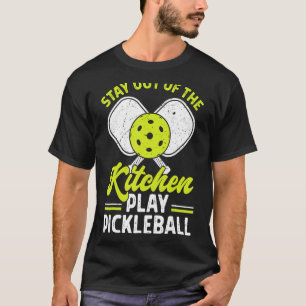 Bleibe aus der Küche Play Pickleball Funny Play T-Shirt
