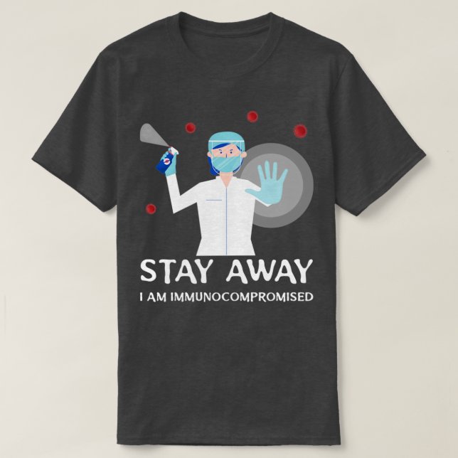 Bleibe Away I'm Immunokompromiss T-Shirt (Design vorne)