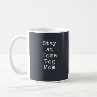 Bleibe bei Zuhause Dog Mama Tasse