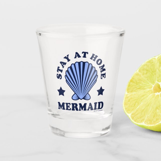 Bleibe bei Zuhause Mermaid Schnapsglas (Vorderseite)