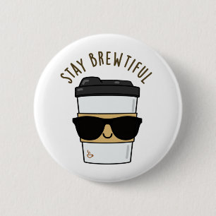 Bleibe Brewtiful Funny Coffee Pub Button