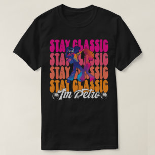 Bleibe Classic, ich bin Retro T-Shirt