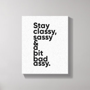 Bleibe Classy Sassy Inspiration Zitat Wall Art Leinwanddruck