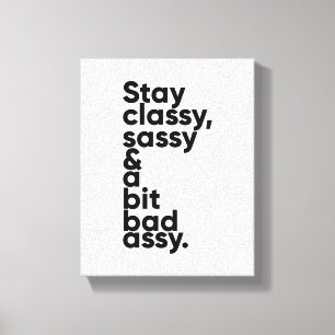 Bleibe Classy Sassy und ein bisschen Assy Inspir Leinwanddruck