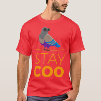 Bleibe Coo Taube Fancier Vogel Ornitologin T-Shirt