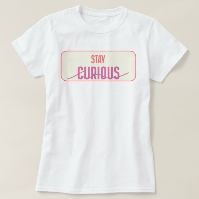 Bleibe Curious | Fozos T-Shirt (Design vorne)