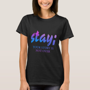 Bleibe, dass die Geschichte nicht über die Suizidp T-Shirt