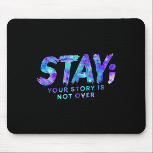 Bleibe deine Geschichte ist nicht über Suizidpräve Mousepad