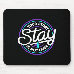 Bleibe deine Geschichte ist nicht über Suizidpräve Mousepad