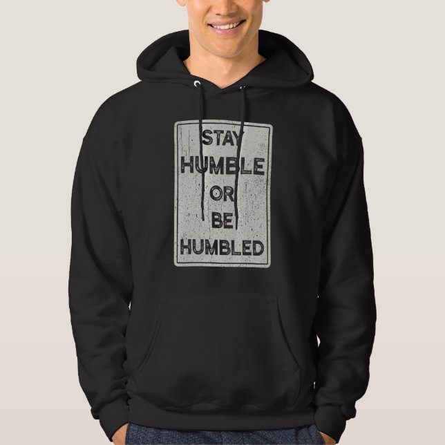 Bleibe demütig oder fühle dich gedemütigt für Mens Hoodie (Vorderseite)