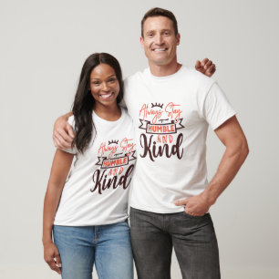 Bleibe demütig und freundlich T-Shirt