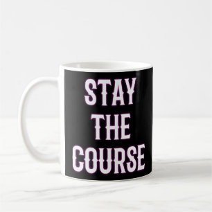 Bleibe den Kurs Royal PositiveMotivational Kaffeetasse