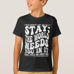 Bleibe; die Welt braucht dich in einem Bewusstsein T-Shirt