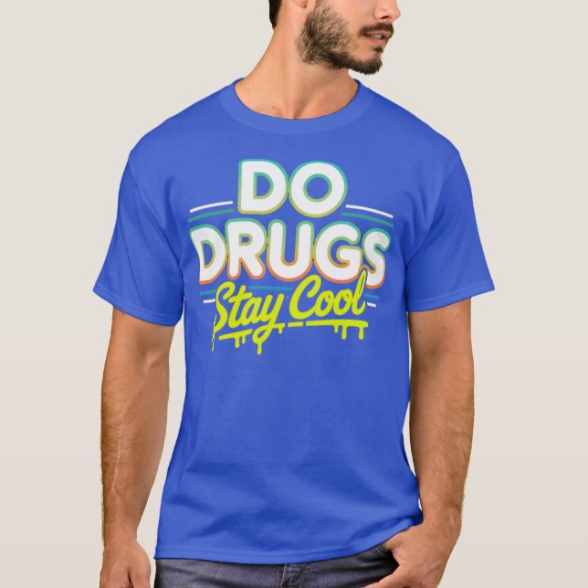 Bleibe Drogen Cool T-Shirt (Vorderseite)