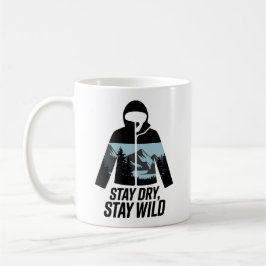 Bleibe Dry Bleibe Wild Outdoor Adventure Zitat Kaffeetasse