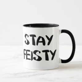 Bleibe Feisty Ermutigung Tasse