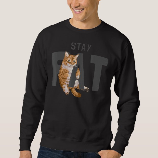Bleibe Fett Lazy Happy Chubby Kitty Cat mit einer  Sweatshirt (Vorderseite)